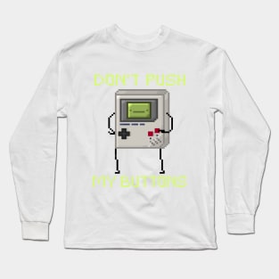 Don't Push My Buttons! Long Sleeve T-Shirt